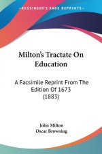 Milton's Tractate On Education: A Facsimile Reprint From The Edition Of 1673 (1883)