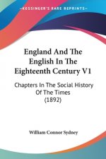 England And The English In The Eighteenth Century V1: Chapters In The Social History Of The Times (1892)