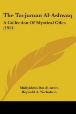 The Tarjuman Al-Ashwaq: A Collection of Mystical Odes (1911)