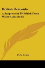 British Desmids: A Supplement To British Fresh Water Algae (1887)