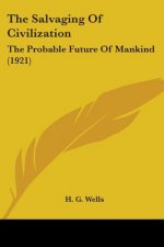 The Salvaging of Civilization: The Probable Future of Mankind (1921)