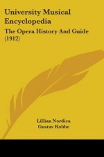 University Musical Encyclopedia: The Opera History And Guide (1912)