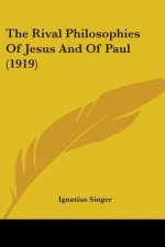 The Rival Philosophies Of Jesus And Of Paul (1919)