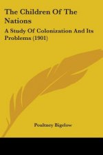 The Children Of The Nations: A Study Of Colonization And Its Problems (1901)