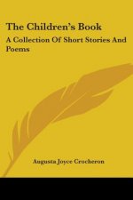 The Children's Book: A Collection Of Short Stories And Poems: A Mormon Book For Mormon Children (1890)