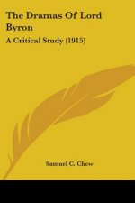 The Dramas Of Lord Byron: A Critical Study (1915)