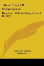 Three Plays Of Shakespeare: King Lear; Othello; King Richard II (1909)