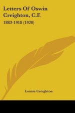 Letters Of Oswin Creighton, C.F.: 1883-1918 (1920)