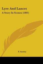 Lyre And Lancet: A Story In Scenes (1895)
