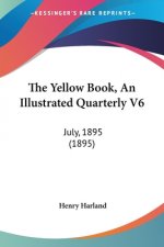 The Yellow Book, An Illustrated Quarterly V6: July, 1895 (1895)