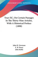 Tract XC, On Certain Passages In The Thirty-Nine Articles, With A Historical Preface (1890)
