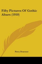Fifty Pictures Of Gothic Altars (1910)