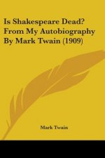 Is Shakespeare Dead? From My Autobiography By Mark Twain (1909)