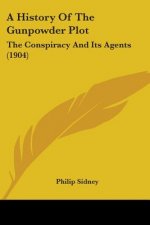 A History Of The Gunpowder Plot: The Conspiracy And Its Agents (1904)