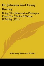 Dr. Johnson And Fanny Burney: Being The Johnsonian Passages From The Works Of Mme. D'Arblay (1911)