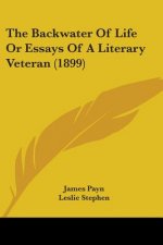 The Backwater Of Life Or Essays Of A Literary Veteran (1899)