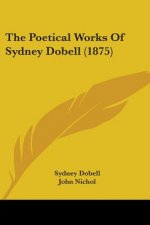 The Poetical Works Of Sydney Dobell (1875)