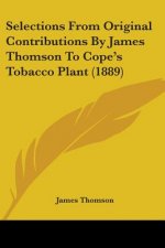 Selections From Original Contributions By James Thomson To Cope's Tobacco Plant (1889)