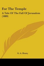 For The Temple: A Tale Of The Fall Of Jerusalem (1889)