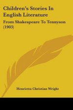Children's Stories In English Literature: From Shakespeare To Tennyson (1903)