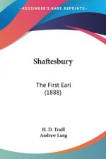 Shaftesbury: The First Earl (1888)