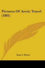 Pictures Of Arctic Travel (1881)