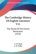 The Cambridge History Of English Literature V11: The Period Of The French Revolution (1914)