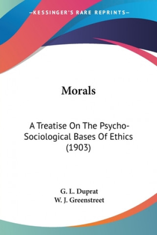 Morals: A Treatise On The Psycho-Sociological Bases Of Ethics (1903)