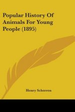 Popular History Of Animals For Young People (1895)