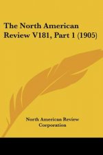 The North American Review V181, Part 1 (1905)