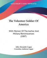 The Volunteer Soldier Of America: With Memoir Of The Author And Military Reminiscences (1887)