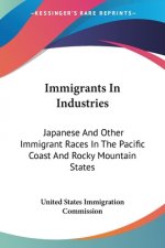 Immigrants In Industries: Japanese And Other Immigrant Races In The Pacific Coast And Rocky Mountain States: Japanese And East Indians (1911)