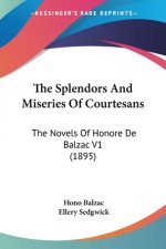 The Splendors And Miseries Of Courtesans: The Novels Of Honore De Balzac V1 (1895)