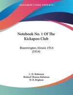 Notebook No. 1 Of The Kickapoo Club: Bloomington, Illinois 1914 (1914)