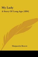 My Lady: A Story Of Long Ago (1894)