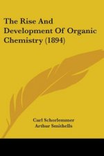 The Rise And Development Of Organic Chemistry (1894)