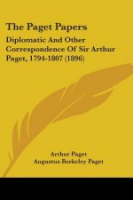 The Paget Papers: Diplomatic And Other Correspondence Of Sir Arthur Paget, 1794-1807 (1896)