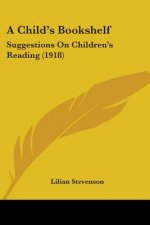 A Child's Bookshelf: Suggestions On Children's Reading (1918)