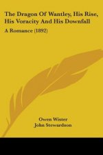 The Dragon Of Wantley, His Rise, His Voracity And His Downfall: A Romance (1892)