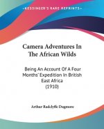 Camera Adventures In The African Wilds: Being An Account Of A Four Months' Expedition In British East Africa (1910)
