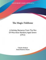 The Magic Fishbone: A Holiday Romance From The Pen Of Miss Alice Rainbird, Aged Seven (1911)