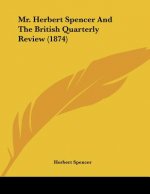 Mr. Herbert Spencer And The British Quarterly Review (1874)