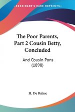 The Poor Parents, Part 2 Cousin Betty, Concluded: And Cousin Pons (1898)