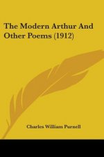 The Modern Arthur And Other Poems (1912)