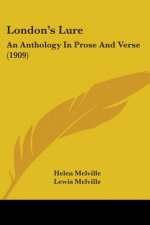 London's Lure: An Anthology In Prose And Verse (1909)