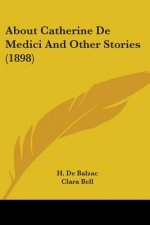 About Catherine De Medici And Other Stories (1898)