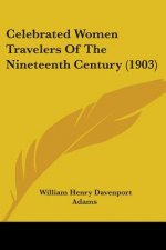 Celebrated Women Travelers Of The Nineteenth Century (1903)