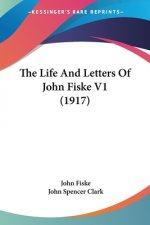 The Life And Letters Of John Fiske V1 (1917)