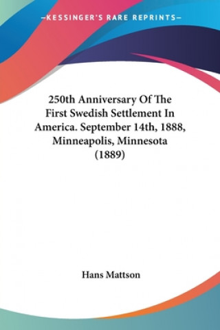 250th Anniversary Of The First Swedish Settlement In America. September 14th, 1888, Minneapolis, Minnesota (1889)