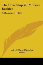 The Courtship Of Morrice Buckler: A Romance (1901)